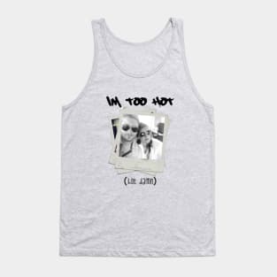 I'm Too Hot - Ackles Edition Tank Top